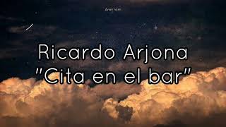 Cita en el bar - Ricardo Arjona Lyrics /Letra