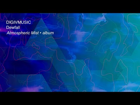 @DIGIVMUSIC Atmospheric Mist EP - Dewfall – Ambient Drone for Sleep & Ritual