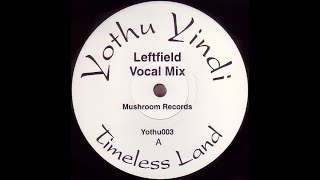 Yothu Yindi – Timeless Land ( Leftfield vocal Mix )