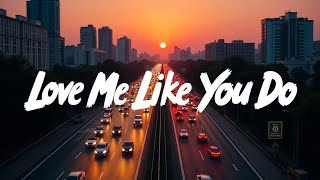 Download lagu Love Me Like You Do – Ellie Goulding (Lyrics) | Romantic Lyric Visuals | Emotional Pop Classic mp3