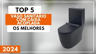 Top 5 Melhores Vaso Sanitário com Caixa Acoplada Para 2024
