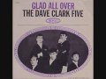 The Dave Clark Five - Glad All Over 