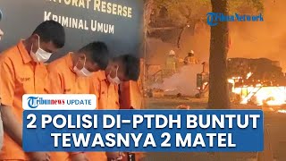Nasib 2 Polisi Pengeroyok Matel hingga Tewas di Kalibata di-PTDH, 4 Personel Disanksi Demosi 5 Tahun