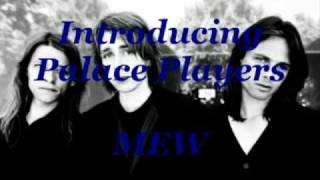 Introducing Palace Players - MEW