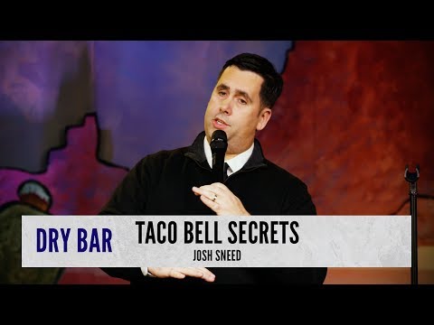 The reason we all love Taco Bell.  Josh Sneed