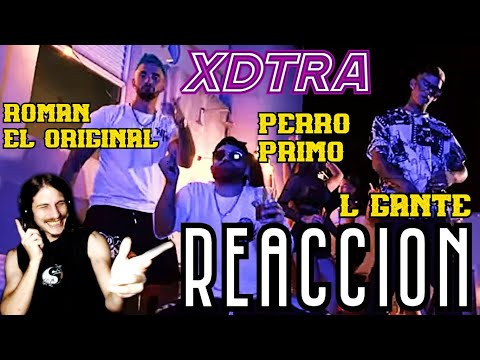 Roman El Original x L-Gante x Perro Primo - #XDTRA​ (Video Oficial) // REACCION // EL ORIGINAL PAPA!