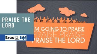 Praise The Lord - Sing A Long Video - Brad Guldemond - Kids Worship