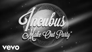 Incubus - Make Out Party (Lyric Video)