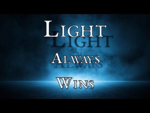 Light ALWAYS wins! But how to I get this light? Powerful yes simple advice