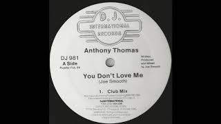 ANTHONY THOMAS - YOU DON'T LOVE ME (CLUB MIX) (DJ 981)