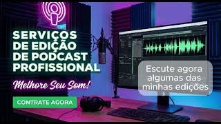 Eu vou fazer a edição do seu Podcast