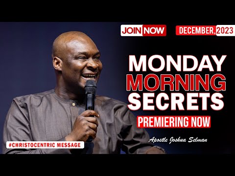 MONDAY SECRETS, 18TH DECEMBER 2023 - Apostle Joshua Selman Commanding Your Morning