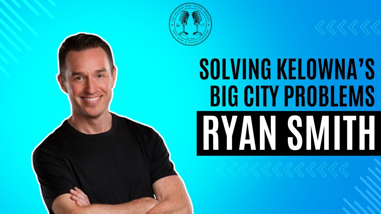 39: Big City Problem Solving with Kelowna Director of Planning and Development Ryan Smith