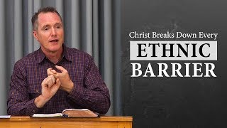 Christ Breaks Down Every Ethnic Barrier - Tim Conway