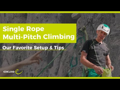Single Rope Multi-Pitch Climbing – Our Favorite Setup & Tips | EDELRID