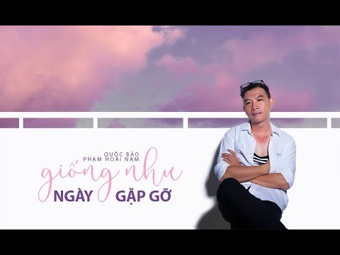 Giống như ngày gặp gỡ - Phạm Hoài Nam