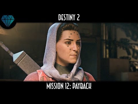 IT'S A B***H | Destiny 2 • Mission 12: Payback [Gameplay Walkthrough]