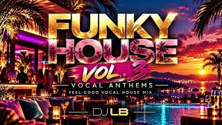 Download lagu FUNKY HOUSE ANTHEMS | Vol. 3 – Feel-Good Vocal House Mix | DJ LB mp3