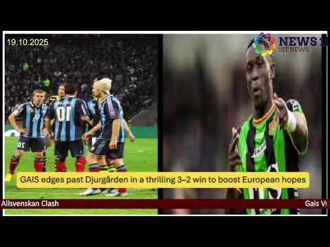 GAIS vs Djurgården: Diabate, Boudri and Frej Seal 3–2 Victory in Allsvenskan Clash