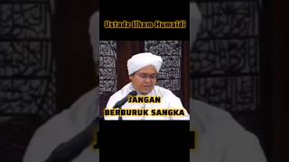 Download lagu Jangan Buruk Sangka - Ustadz Ilham Hamidi #ceramahsingkat mp3