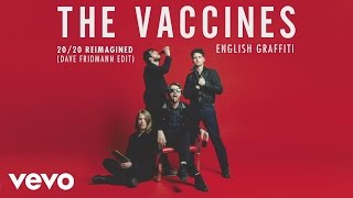 The Vaccines - 20/20 Reimagined (Dave Fridmann Edit) [Audio]
