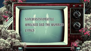 NateWantsToBattle - The Wrecked And The Worried Lyrics