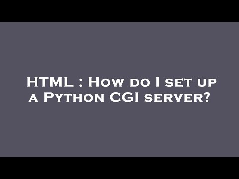 Html How Do I Set Up A Python Cgi Server