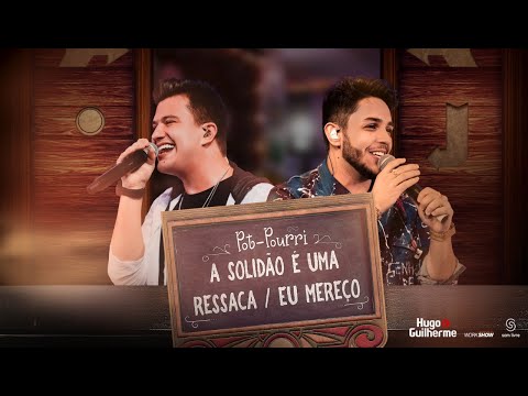 Hugo e Guilherme - Pot-Pourri: Solidão é Uma Ressaca / Eu mereço (DVD COMANDA)