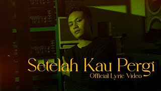 Download lagu Mahen - Setelah Kau Pergi mp3