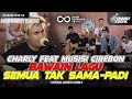 Charly - Semua Tak Sama (Padi Cover) [Feat. Musisi Cirebon]