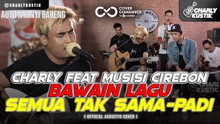 Download lagu Charly Van Houten ft Musisi Cirebon - Semua Tak Sama ( Padi ) - ( Live Music Cover 60) mp3