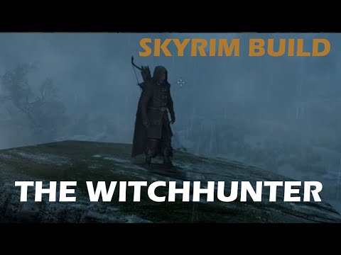 SKYRIM BUILDS: The Witchhunter