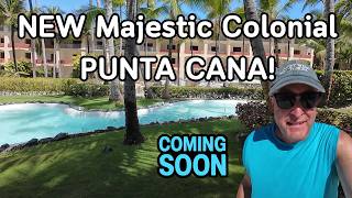 The NEW Majestic Colonial Punta Cana! Coming 2027! Huge Renovation!