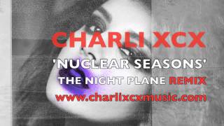 Charli XCX - Nuclear Seasons (The Night Plane Remix)