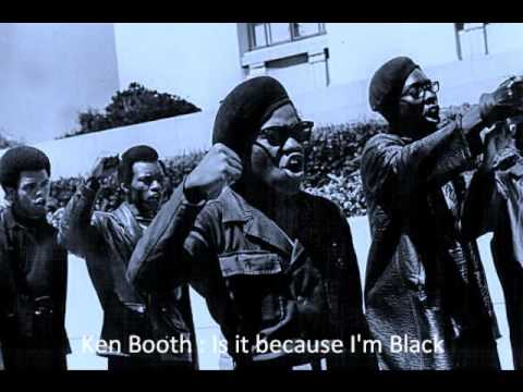 Ken Booth:  Is it because I'm black