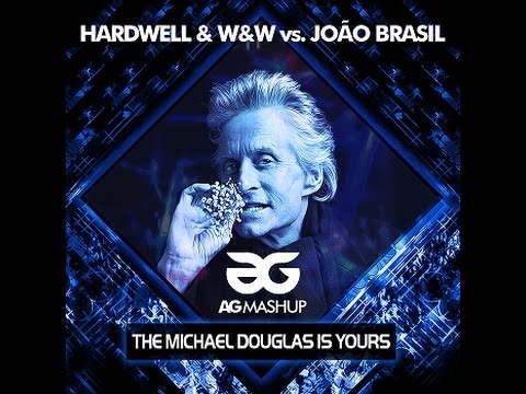 Hardwell & W&W vs João Brasil - The Michael Douglas is Yours (AG Mashup)