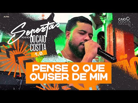 Caio Costta - Pense o que quiser de mim (Serestão 1.0) #cover