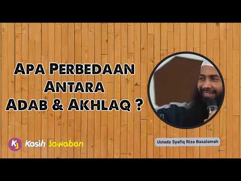 Apa Perbedaan Adab dan Akhlaq? - Ustadz Syafiq Riza Basalamah