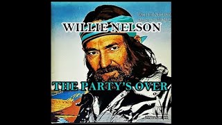 THE PARTY&#39;S OVER ( WILLIE NELSON )
