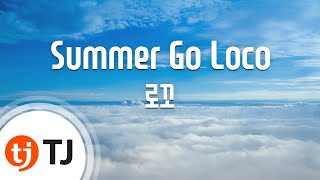 [TJ노래방] Summer Go Loco - 로꼬(Loco) / TJ Karaoke