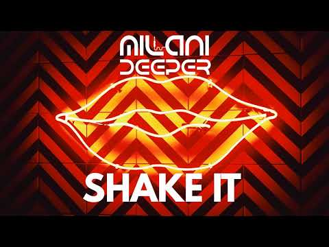 Milani Deeper - Shake It (original Mix) 2k22