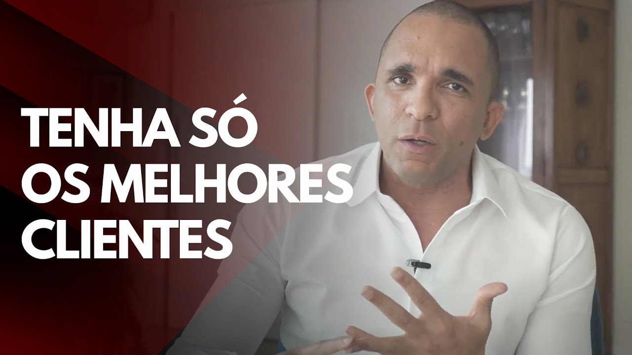 COMO FAZER SUA EMPRESA TER SÓ OS MELHORES CLIENTES | Conrado Adolpho