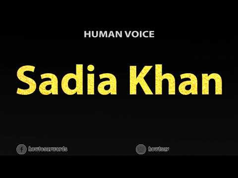 How To Pronounce Sadia Khan