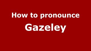 How to pronounce Gazeley