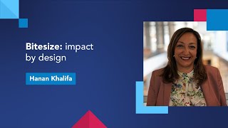 Bitesize: impact by design with Dr Hanan Khalifa