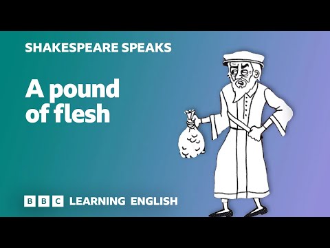 A pound of flesh - Learn English vocabulary & idioms with 'Shakespeare Speaks'