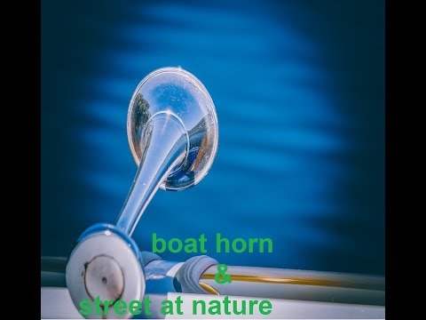 boat horn sound effects & street at nature noise