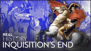How Napoleon Ended The Terror Of The Spanish Inquisition | Files of the Inquisition | Real History