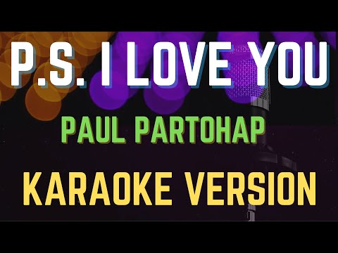 P.S. I LOVE YOU - PAUL PARTOHAP, Karaoke Version