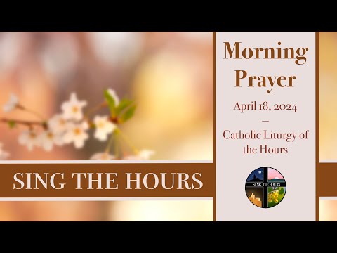 4.18.24 Lauds, Thursday Morning Prayer of the Liturgy of the Hours